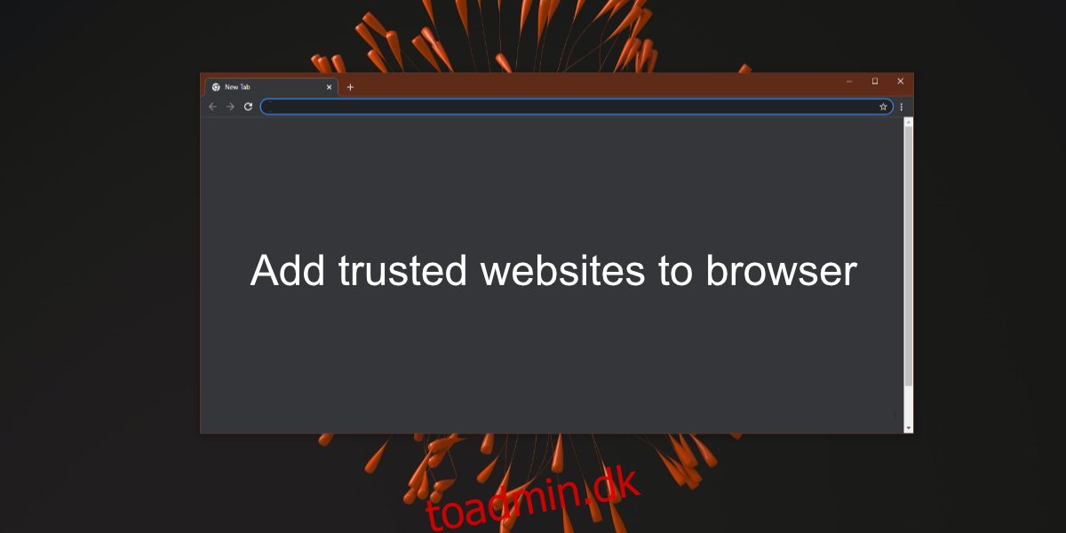 Sådan tilføjer du pålidelige websteder i en browser