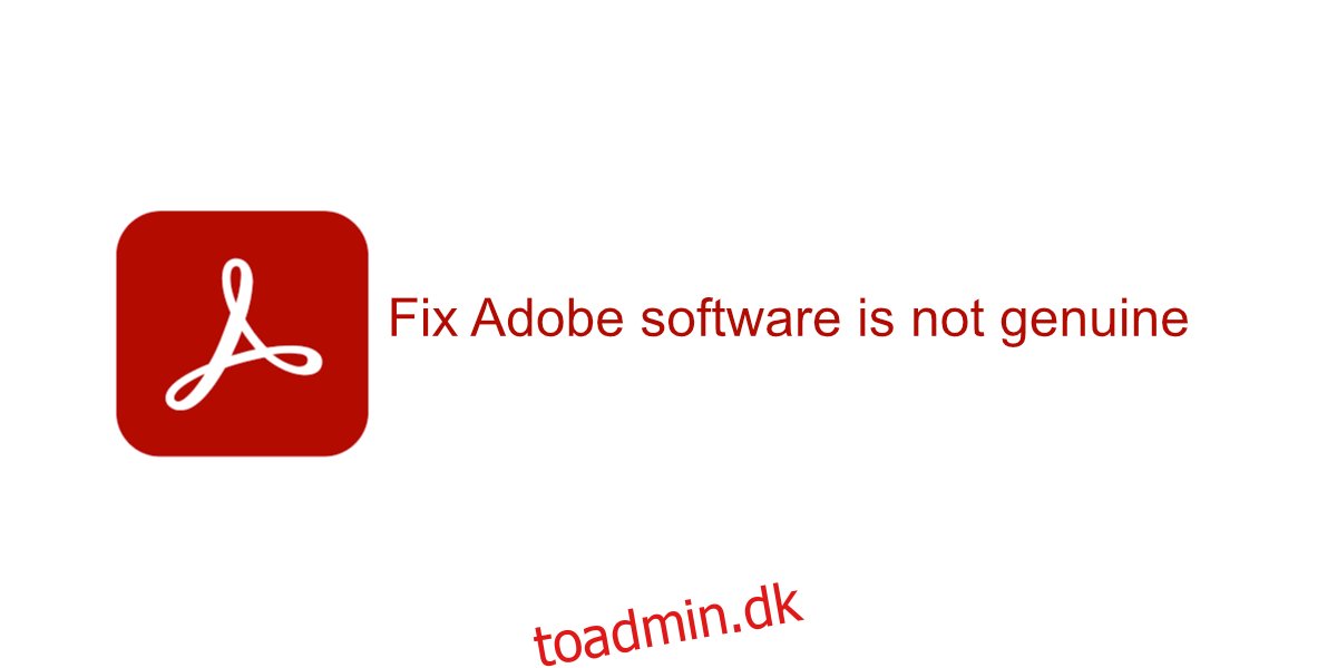 Sådan repareres Adobe-software er ikke ægte på Windows 10