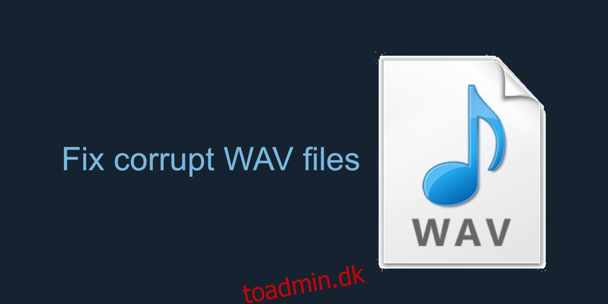Sådan repareres korrupte WAV-filer