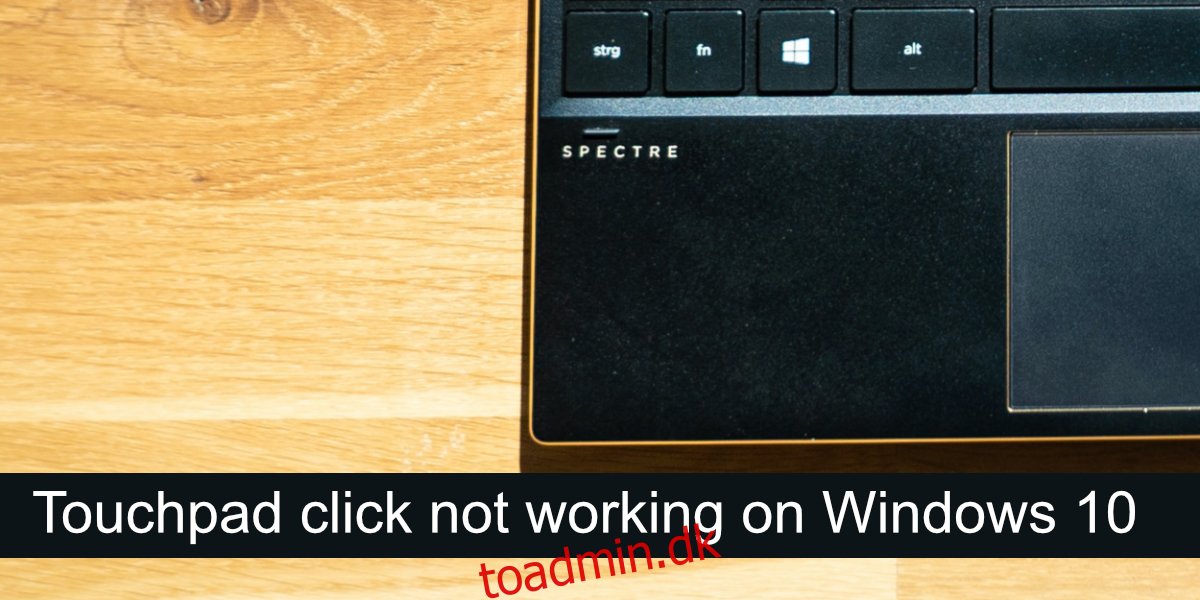 Sådan repareres touchpad-klik, der ikke virker på Windows 10