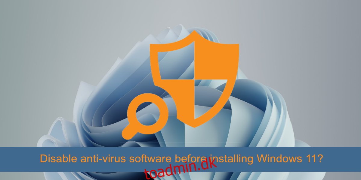 deaktiver antivirussoftware, før du installerer Windows 11