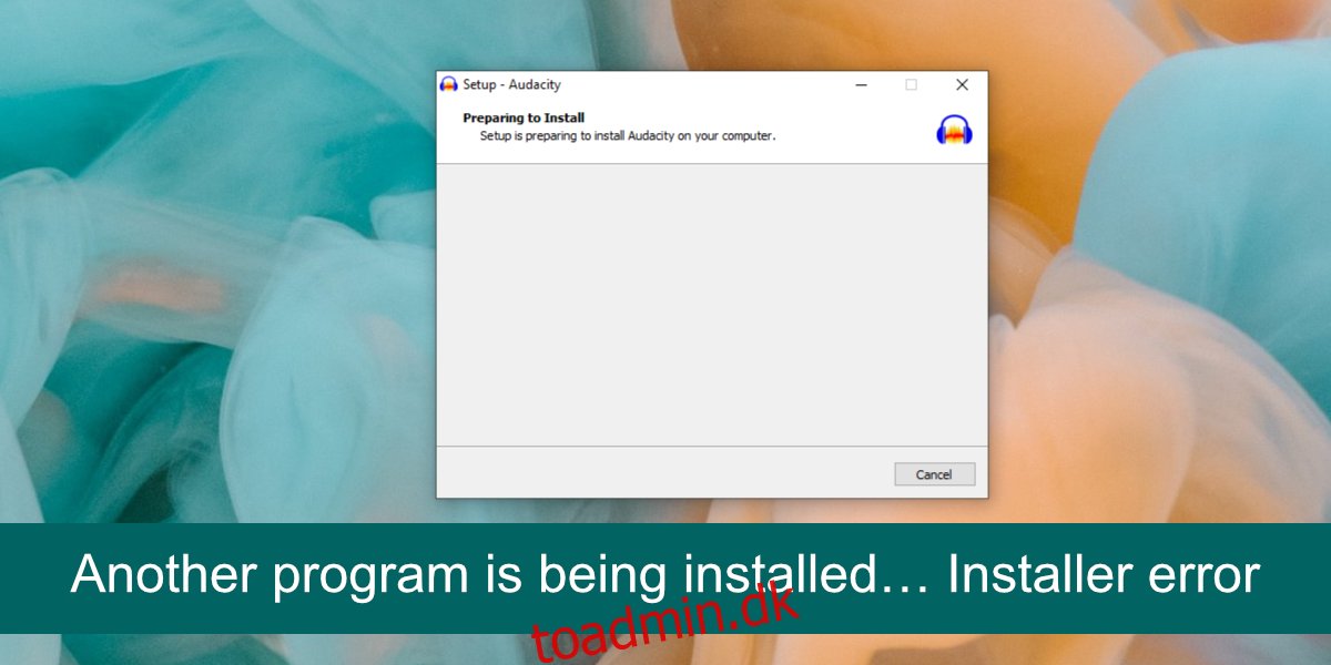 Sådan rettes “Et andet program installeres” Installationsfejl på Windows 10