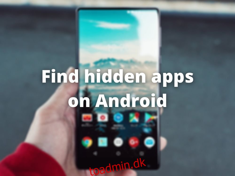 Sådan finder du skjulte apps på Android