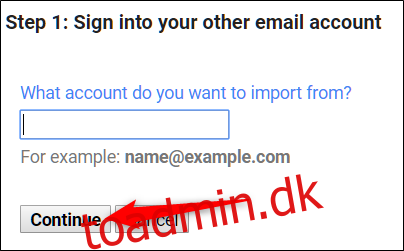 Indtast den e-mailadresse, du vil migrere e-mails fra, og klik derefter 