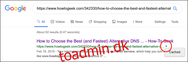 Klik på den nedadvendte pil ud for webadressen i Googles søgeresultater, og klik derefter 