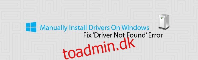 Installer drivere manuelt og ret fejlen ‘Driver ikke fundet’ på Windows
