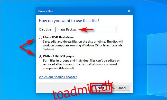 I Windows 10 skal du vælge en diskskrivningsmetode, derefter indtaste en titel og klikke 