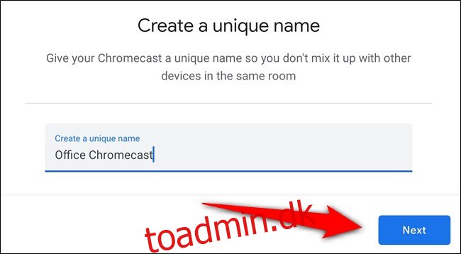 Giv din Chromecast et navn, og vælg 