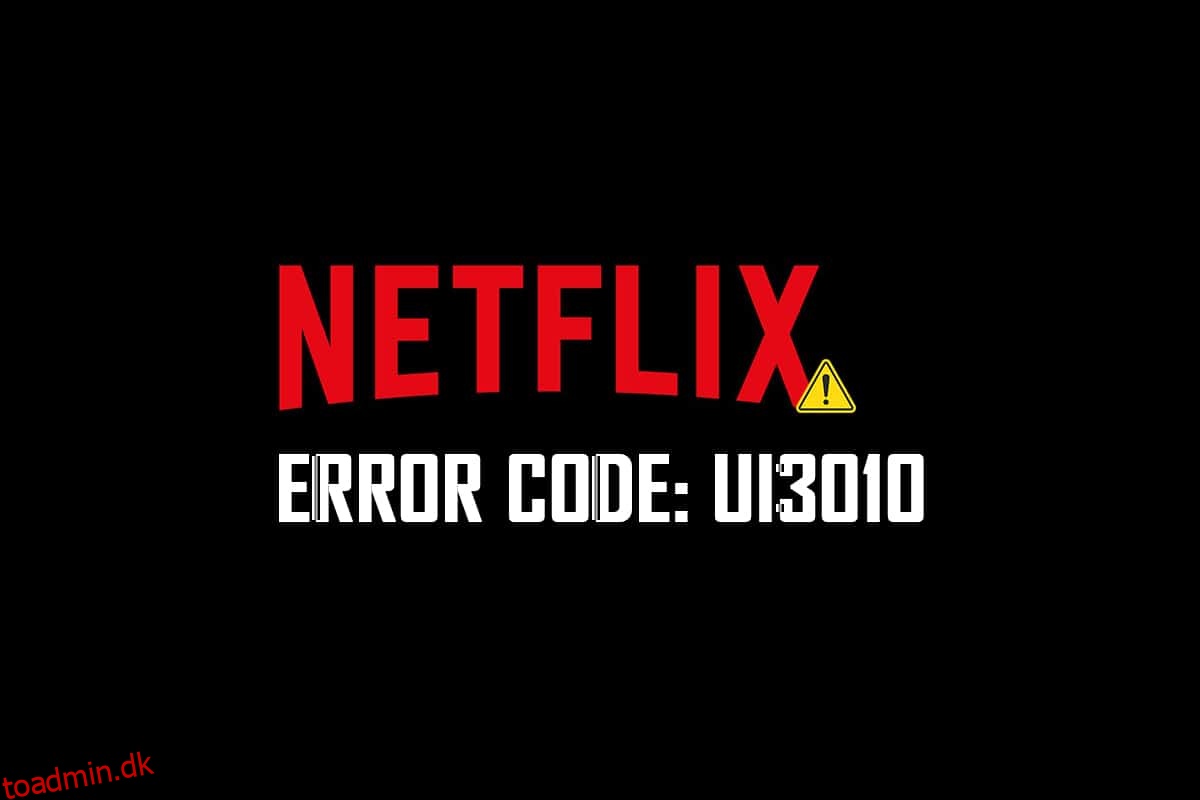 Sådan rettes Netflix-fejl UI3010