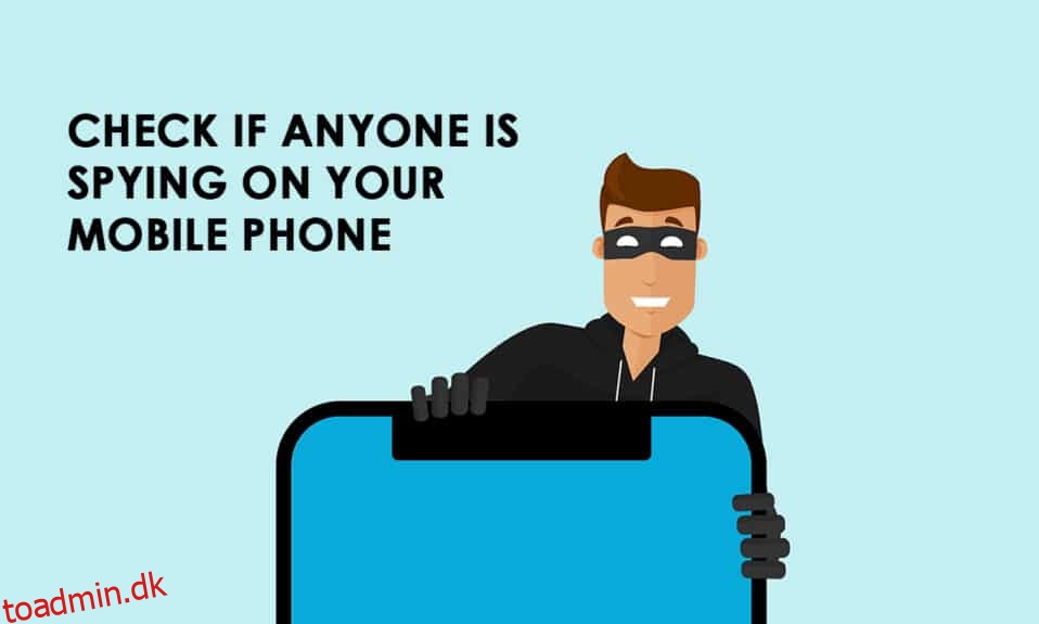 Sådan tjekker du, om nogen spionerer på din telefon