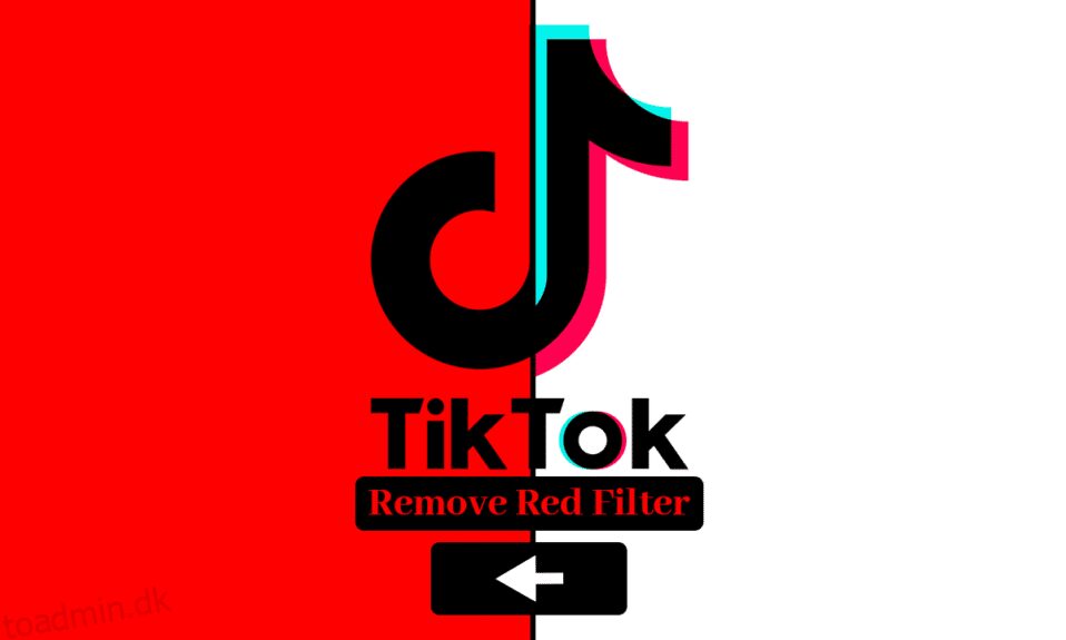 Sådan fjerner du det røde filter på TikTok
