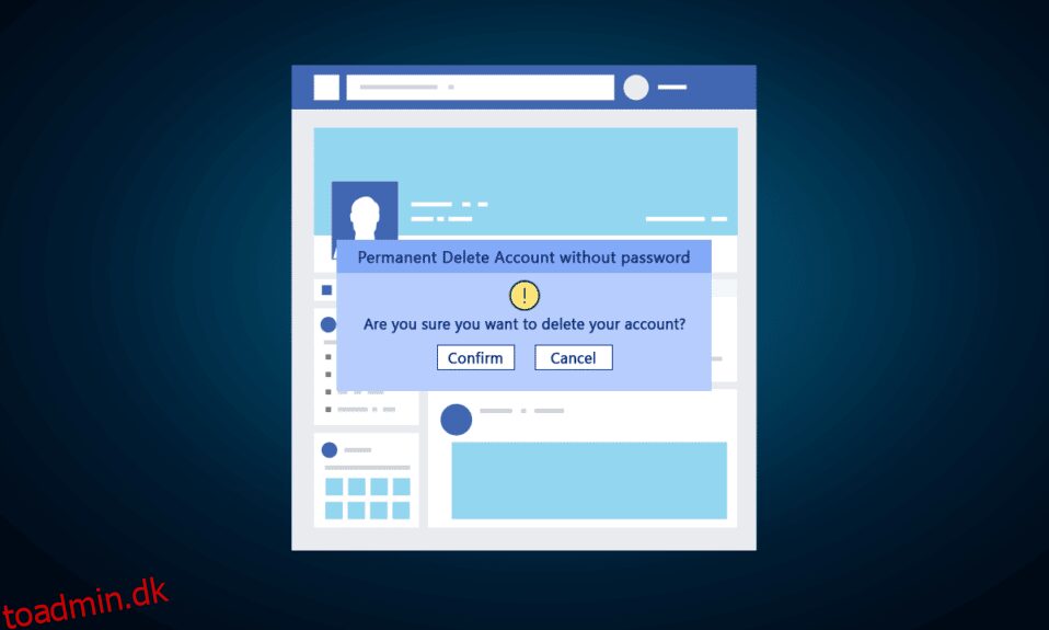 Sådan sletter du Facebook-konto uden adgangskode