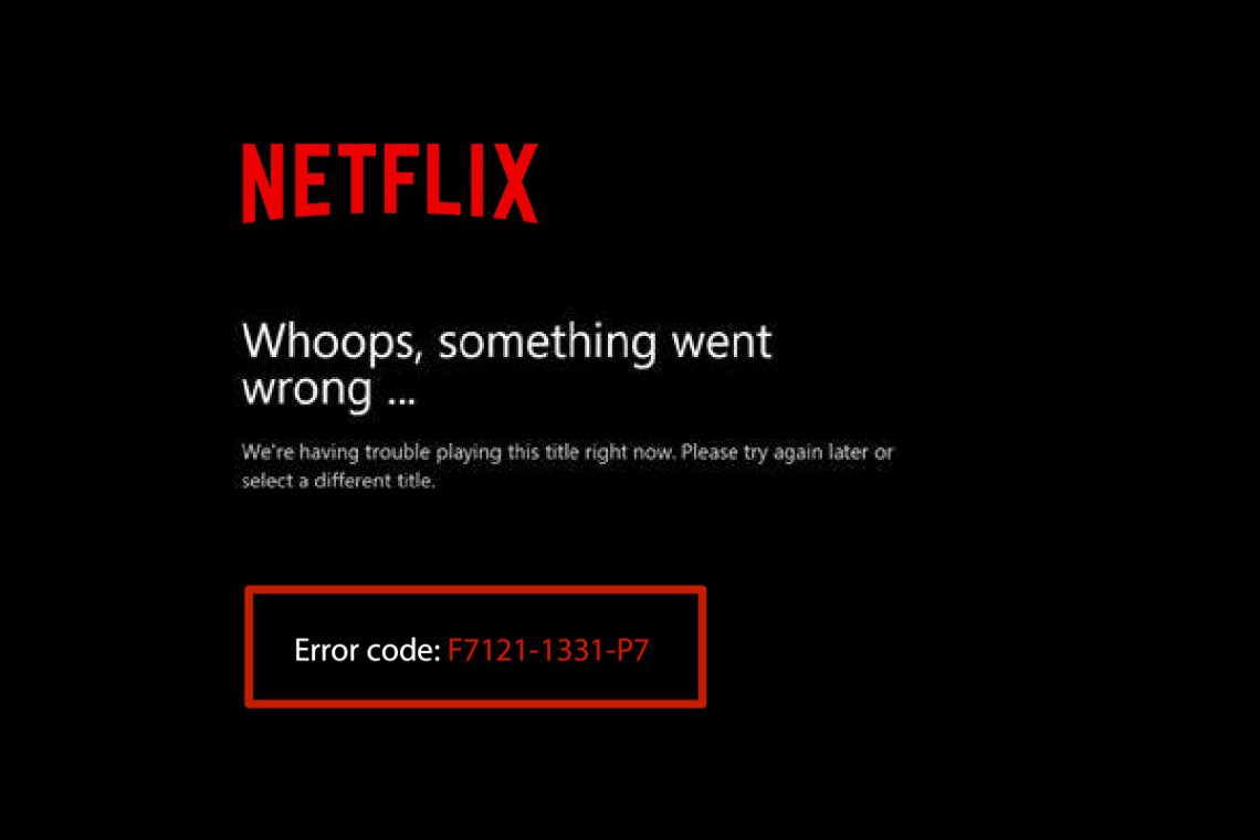 Ret Netflix-fejl F7121 1331 P7 i Windows 10