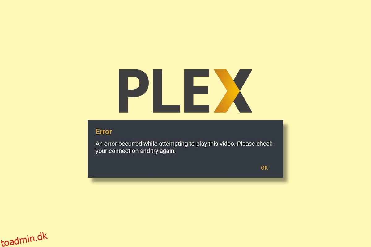 Ret Plex en fejl, der opstod under forsøg på at afspille video