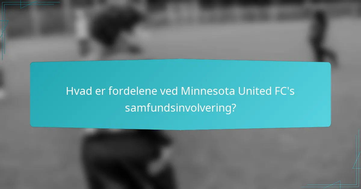 Hvad er fordelene ved Minnesota United FC's samfundsinvolvering?