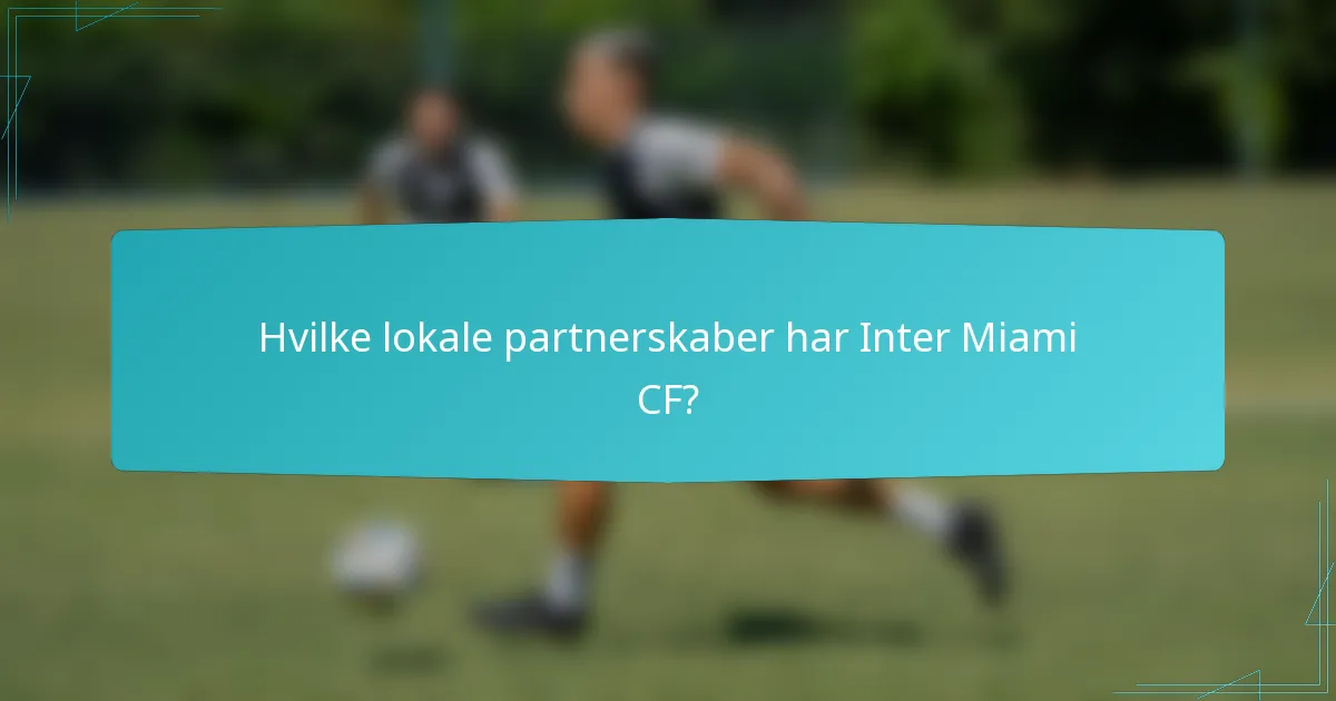 Hvilke lokale partnerskaber har Inter Miami CF?