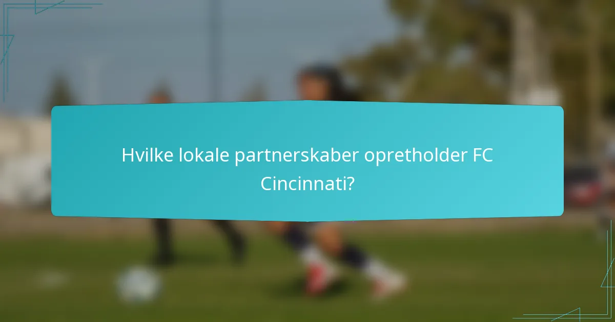 Hvilke lokale partnerskaber opretholder FC Cincinnati?