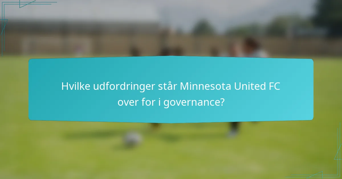 Hvilke udfordringer står Minnesota United FC over for i governance?