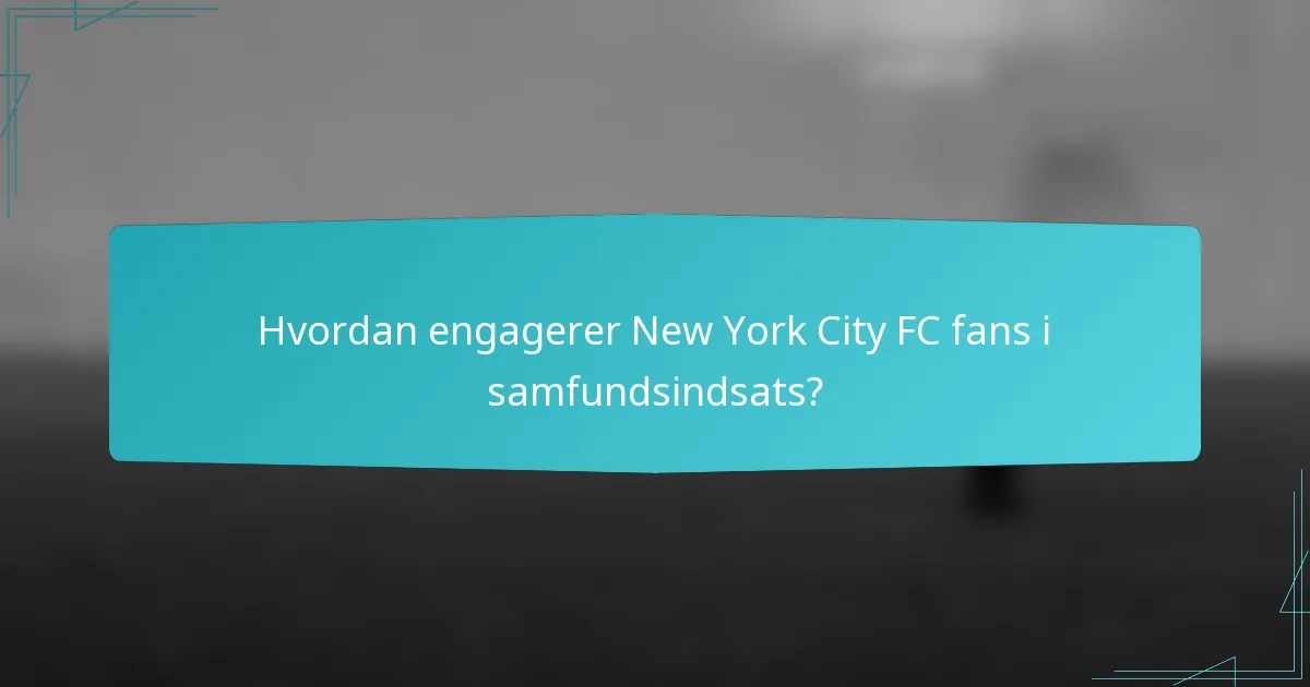 Hvordan engagerer New York City FC fans i samfundsindsats?