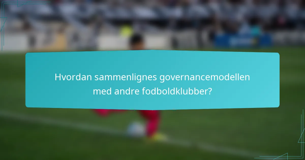 Hvordan sammenlignes governancemodellen med andre fodboldklubber?